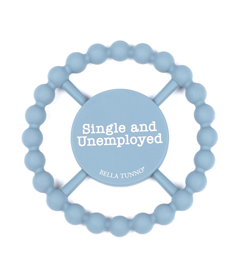 Single and Unemployed Teether