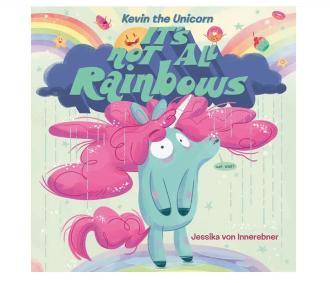 Kevin the Unicorn It's Not All Rainbows