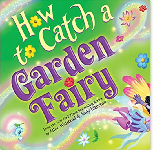 How to Catch a Garden Fairy